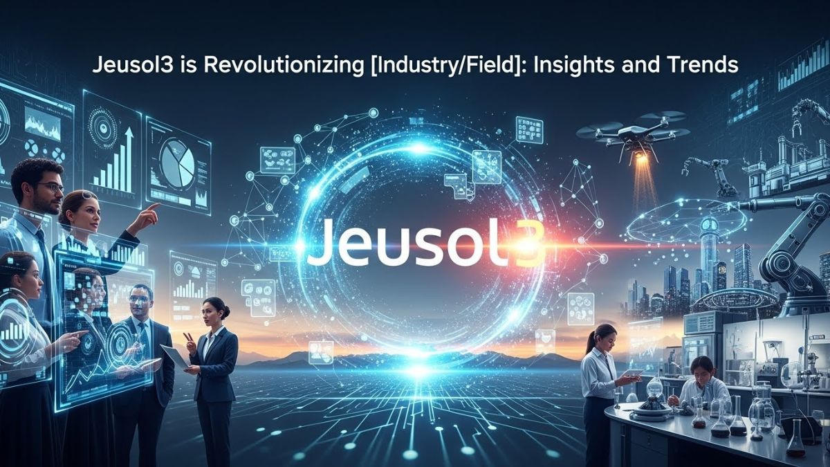 Jeusol3 is Revolutionizing [Industry/Field]: Insights and Trends