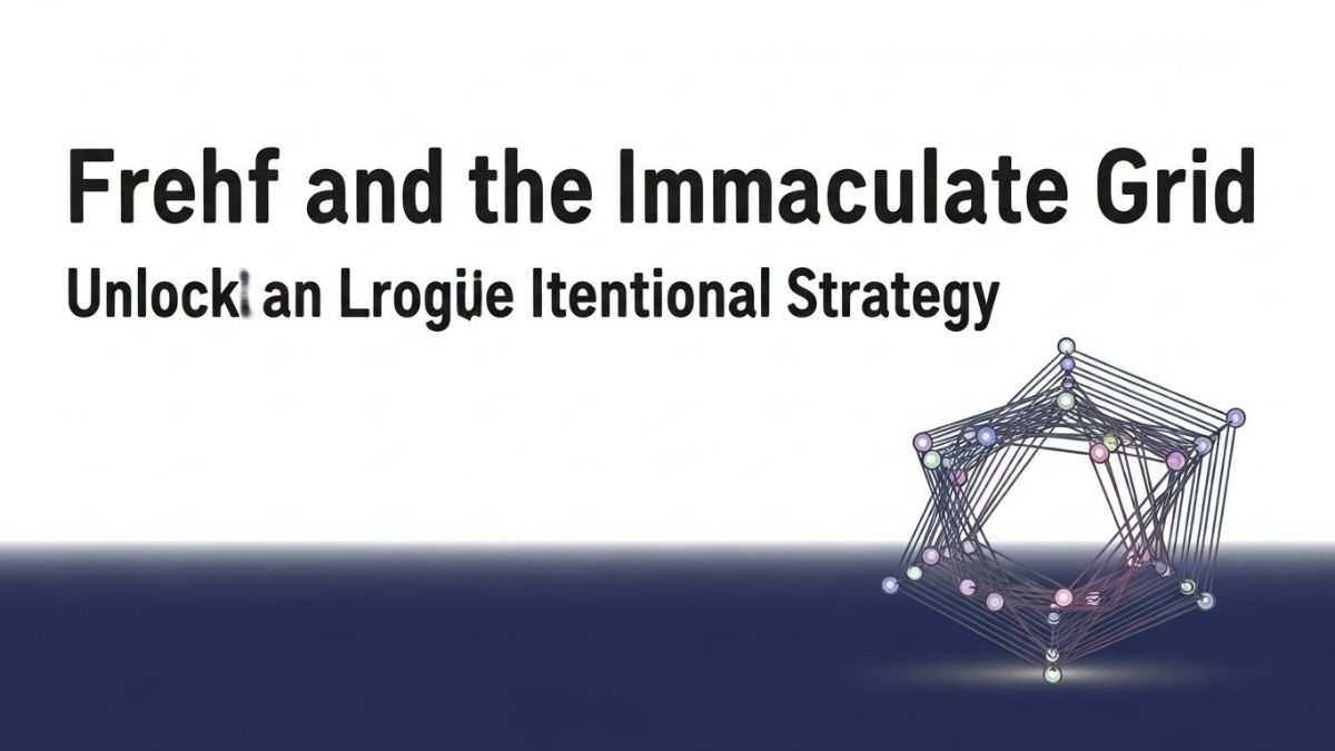 Frehf and the Immaculate Grid: Unlocking Logic Through Intentional Strategy