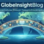 GlobeInsightBlog: Bridging Cultures Through Thought-Provoking Content